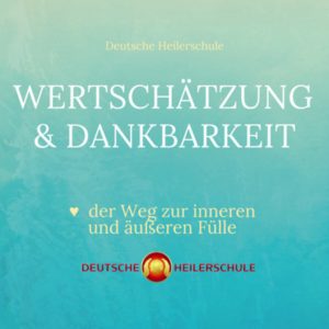 Read more about the article HERZENSKRAFT – Spirituelles Bewusstsein Herzenskraft.TV Podcast präsentiert Wertschätzung & Dankbarkeit – der Weg zur inneren und äußeren Fülle – Deutsche Heilerschule