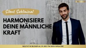 Read more about the article Herzenskraft.TV präsentiert Silent Subliminal – mehr männliche Kraft & männliche Energie INSTRUMENTAL Maximale Männlichkeit