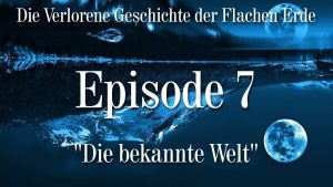 Read more about the article Herzenskraft.TV präsentiert Episode 7 – „Die bekannte Welt“ VGFE (7 von 7) – Die verlorene Geschichte der Erde