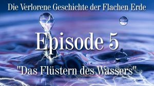 Read more about the article Herzenskraft.TV präsentiert Episode 5 – „Das Flüstern des Wassers“ VGFE (5 von 7) – Die verlorene Geschichte der Erde